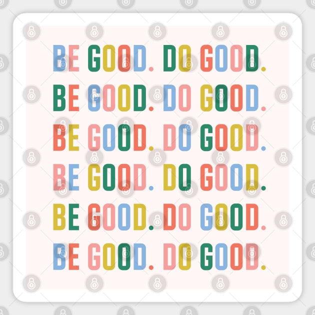 Be Good. Do Good. Magnet by smalltownnc